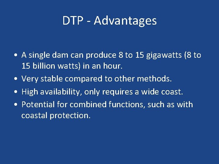 DTP - Advantages • A single dam can produce 8 to 15 gigawatts (8