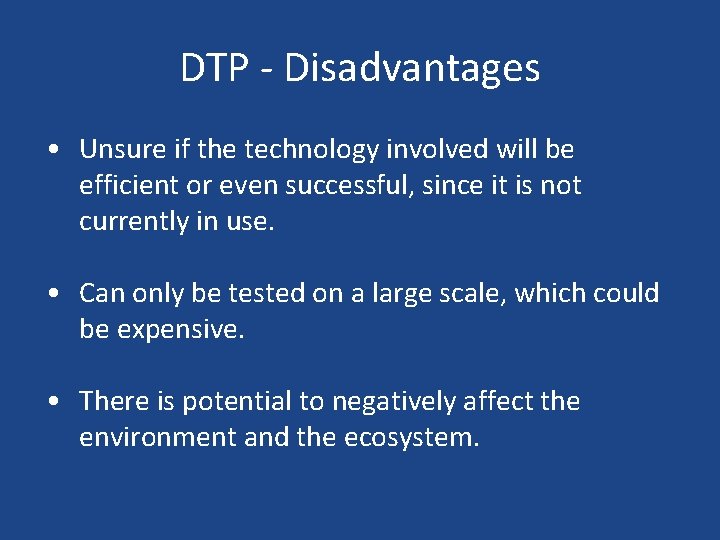 DTP - Disadvantages • Unsure if the technology involved will be efficient or even