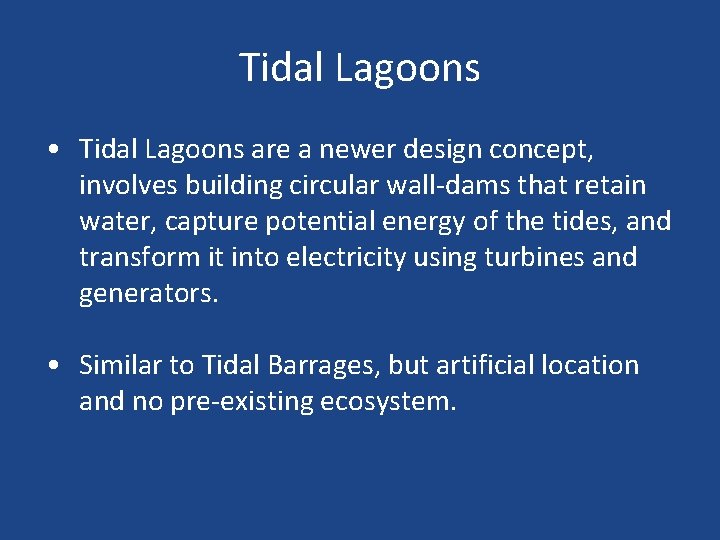 Tidal Lagoons • Tidal Lagoons are a newer design concept, involves building circular wall-dams