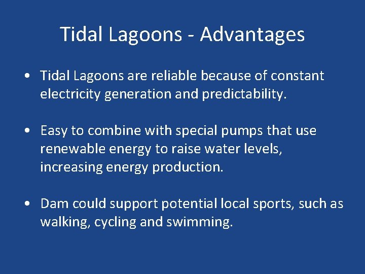 Tidal Lagoons - Advantages • Tidal Lagoons are reliable because of constant electricity generation