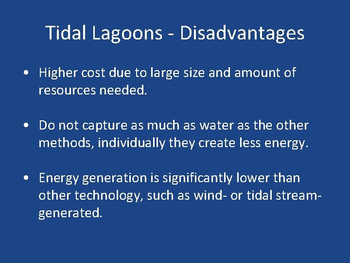 Tidal Lagoons - Disadvantages • Higher cost due to large size and amount of