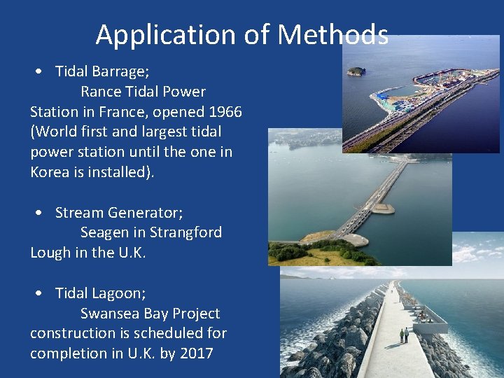 Application of Methods • Tidal Barrage; Rance Tidal Power Station in France, opened 1966