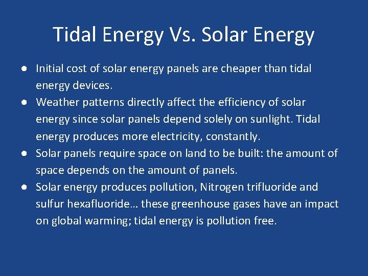 Tidal Energy Vs. Solar Energy ● Initial cost of solar energy panels are cheaper
