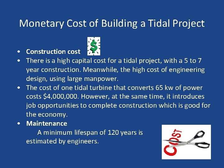 Monetary Cost of Building a Tidal Project • Construction cost • There is a