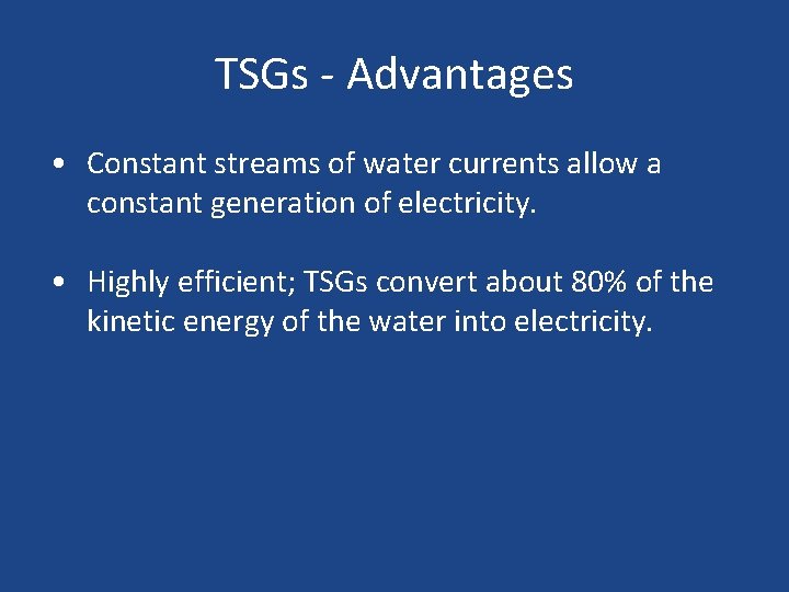 TSGs - Advantages • Constant streams of water currents allow a constant generation of