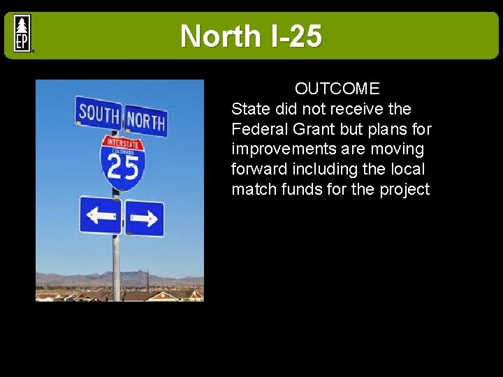 North I-25 OUTCOME State did not receive the Federal Grant but plans for improvements