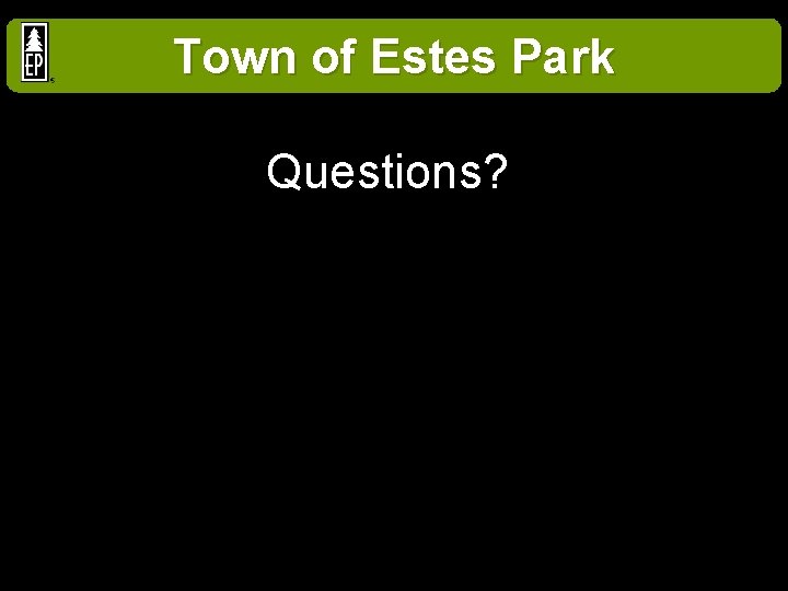 Town of Estes Park Questions? 
