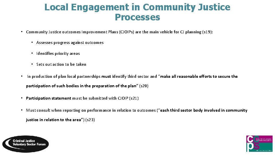 Local Engagement in Community Justice Processes • Community Justice outcomes Improvement Plans (CJOIPs) are