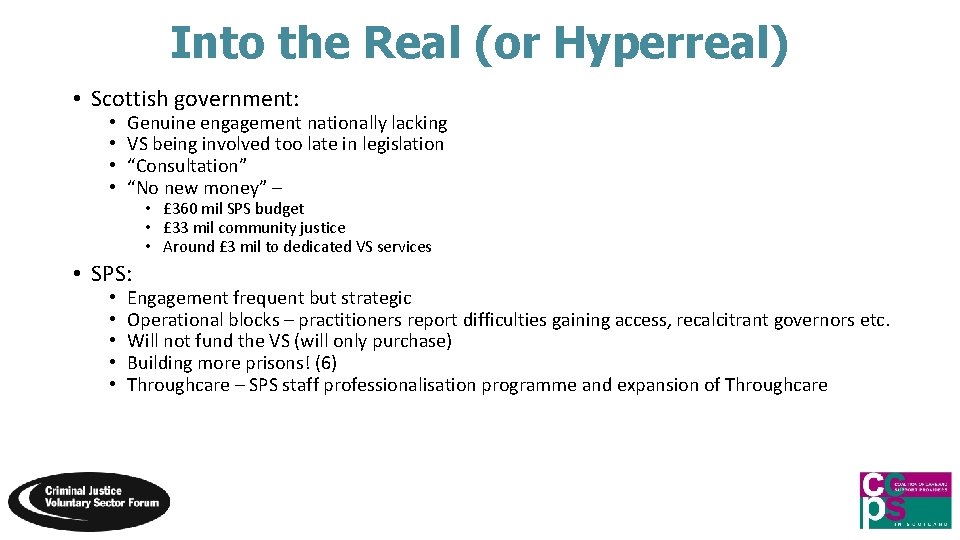 Into the Real (or Hyperreal) • Scottish government: • • Genuine engagement nationally lacking