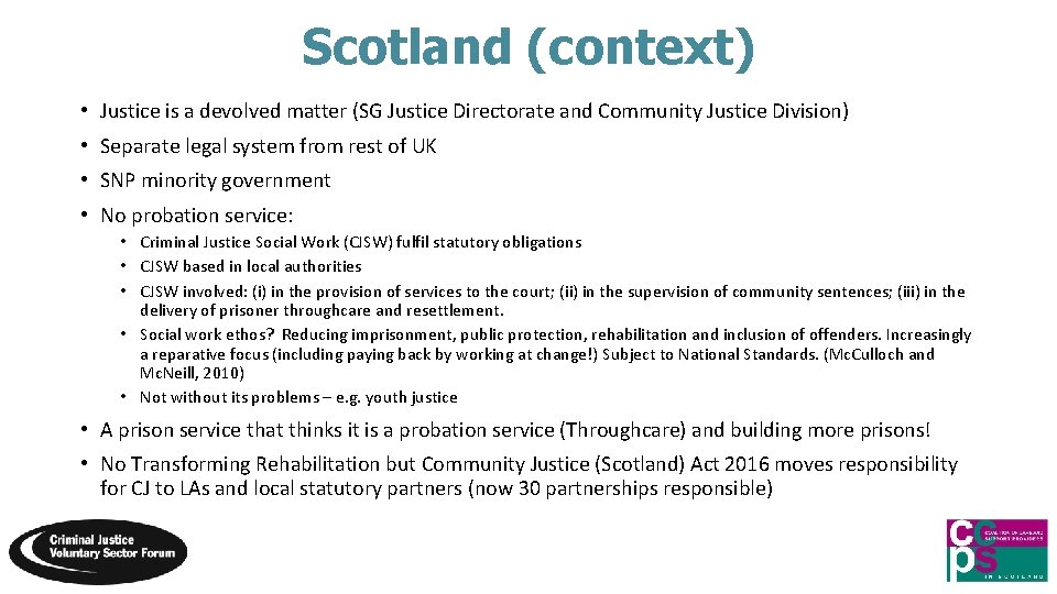 Scotland (context) • Justice is a devolved matter (SG Justice Directorate and Community Justice