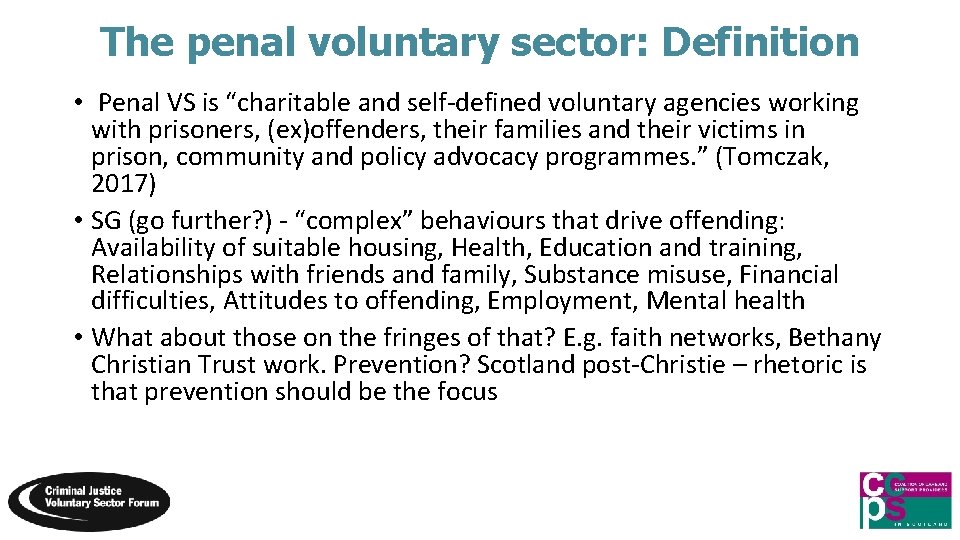 The penal voluntary sector: Definition • Penal VS is “charitable and self-defined voluntary agencies