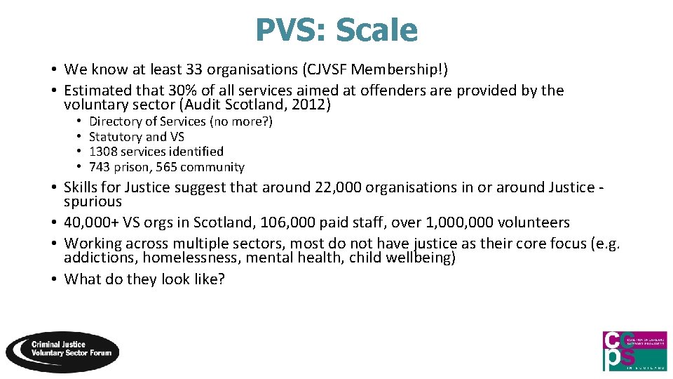 PVS: Scale • We know at least 33 organisations (CJVSF Membership!) • Estimated that