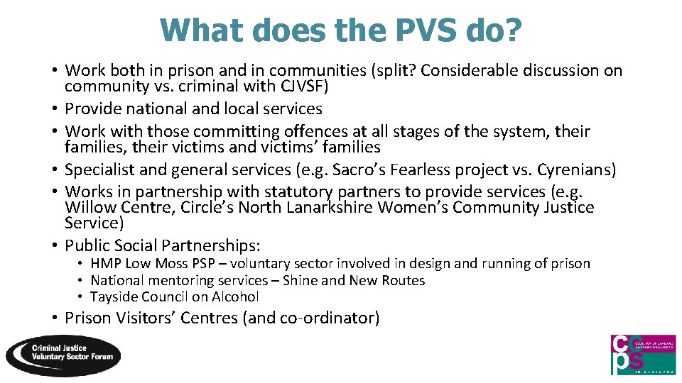 What does the PVS do? • Work both in prison and in communities (split?