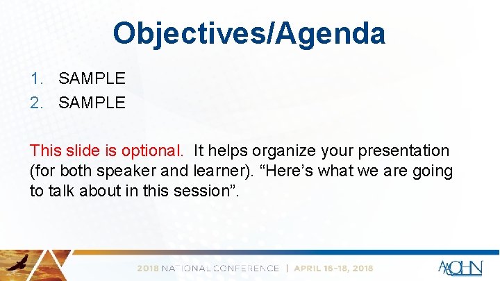 Objectives/Agenda 1. SAMPLE 2. SAMPLE This slide is optional. It helps organize your presentation