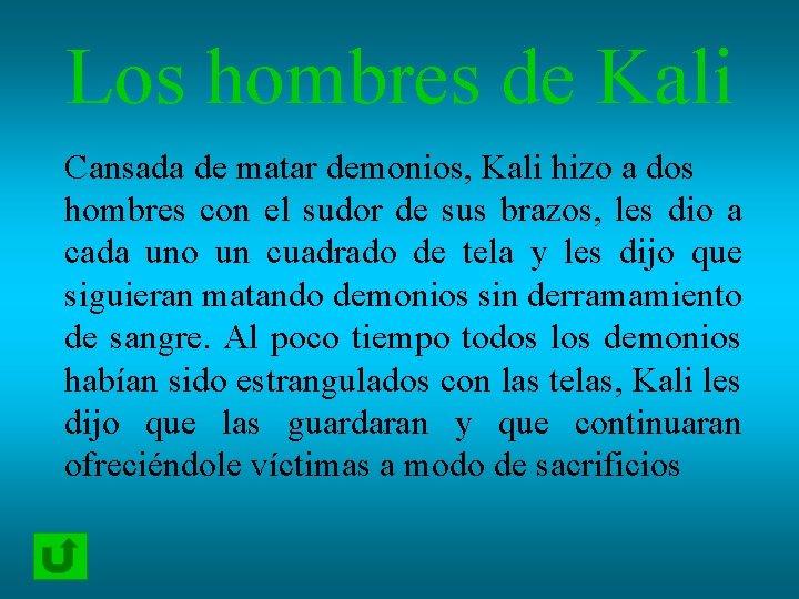 Los hombres de Kali Cansada de matar demonios, Kali hizo a dos hombres con