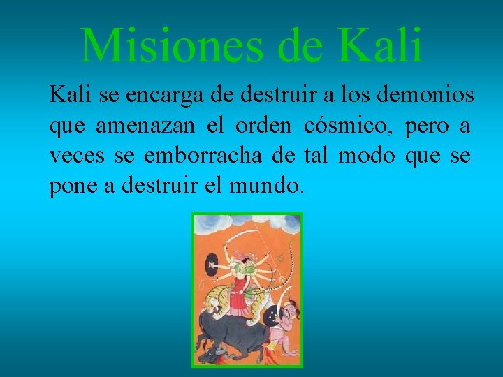 Misiones de Kali se encarga de destruir a los demonios que amenazan el orden