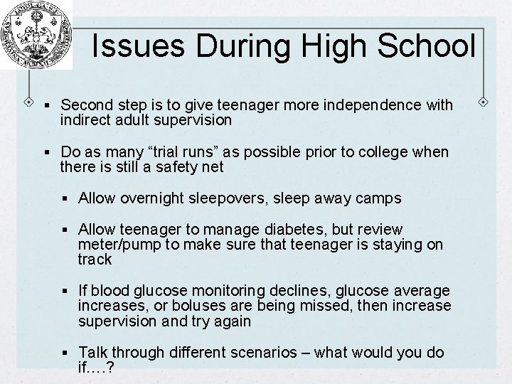 Issues During High School § Second step is to give teenager more independence with