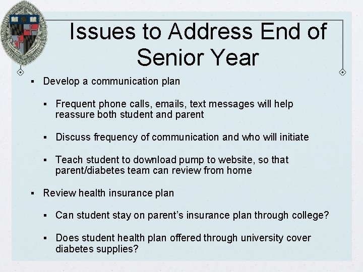 Issues to Address End of Senior Year § Develop a communication plan § Frequent