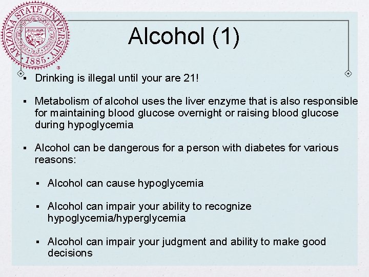 Alcohol (1) § Drinking is illegal until your are 21! § Metabolism of alcohol