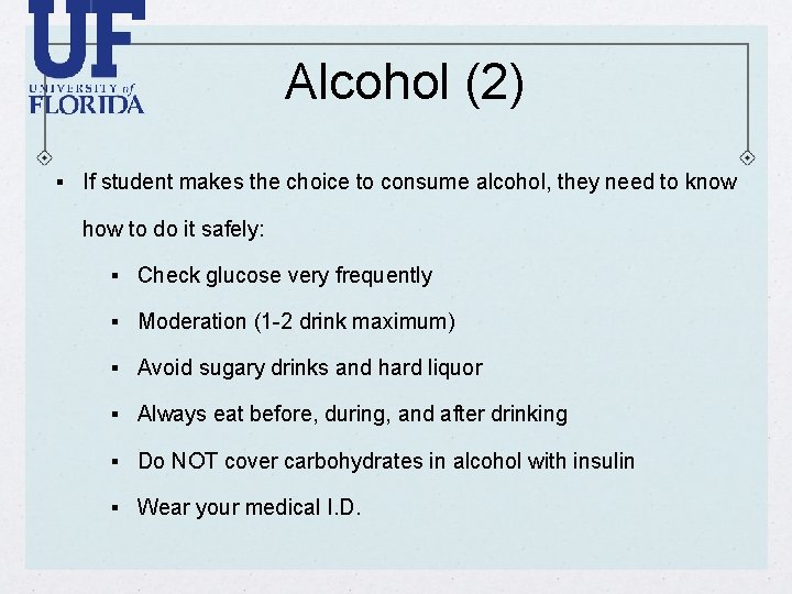 Alcohol (2) § If student makes the choice to consume alcohol, they need to