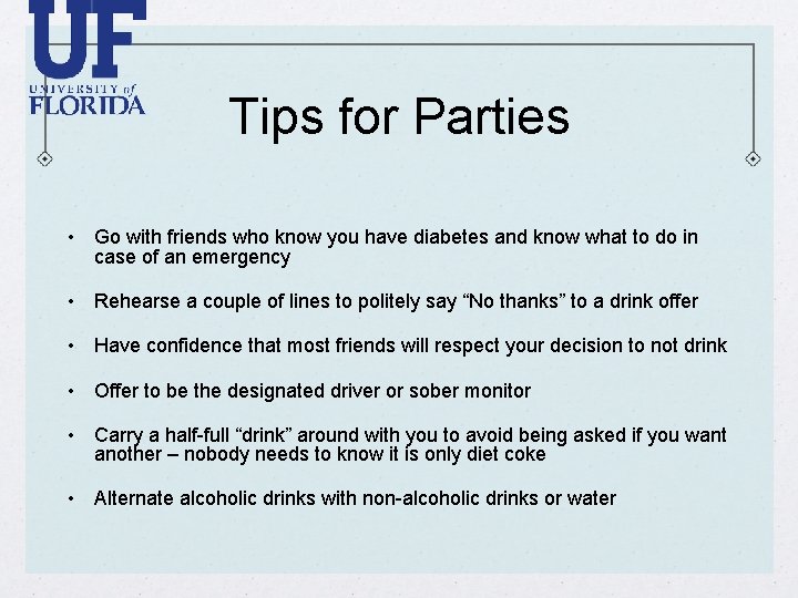 Tips for Parties • Go with friends who know you have diabetes and know