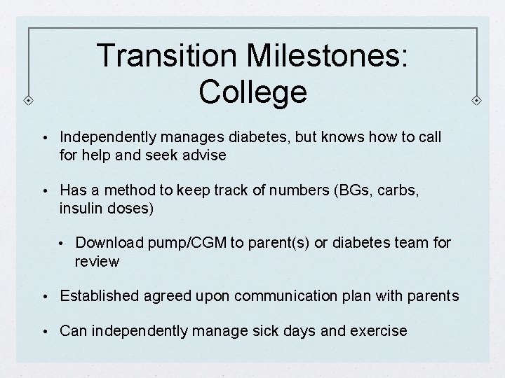 Transition Milestones: College • Independently manages diabetes, but knows how to call for help