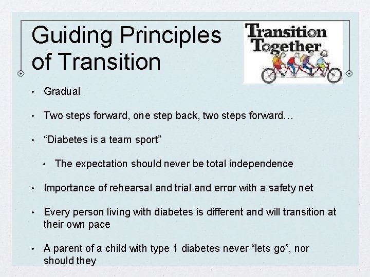 Guiding Principles of Transition • Gradual • Two steps forward, one step back, two