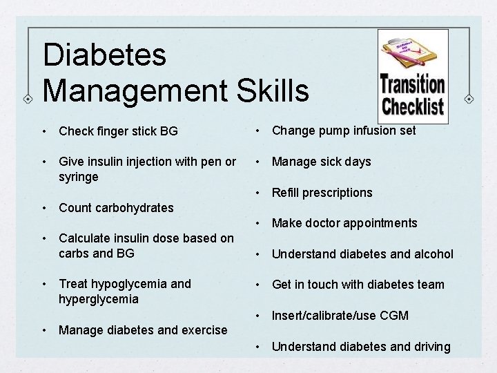 Diabetes Management Skills • Check finger stick BG • Change pump infusion set •