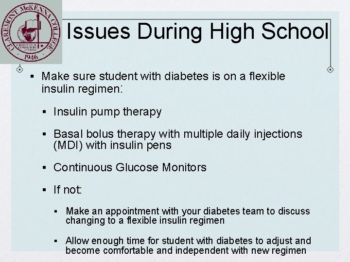 Issues During High School § Make sure student with diabetes is on a flexible