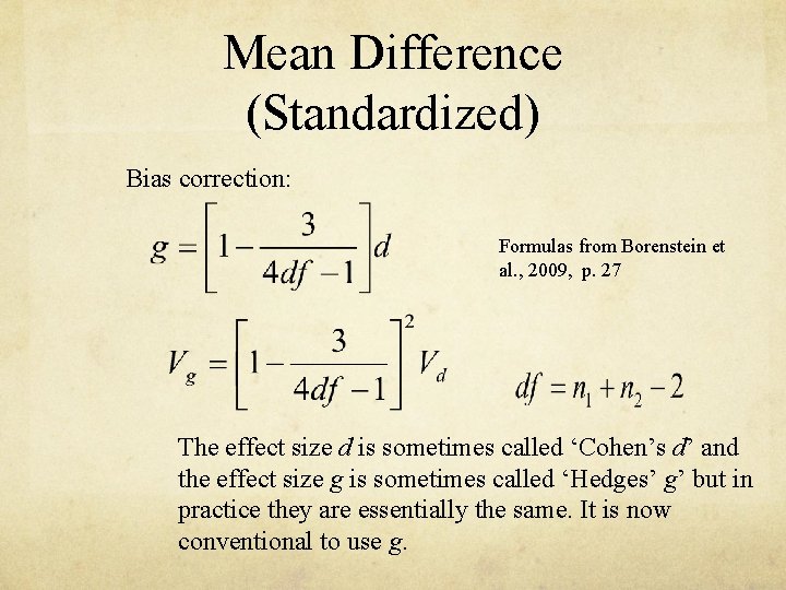 Mean Difference (Standardized) Bias correction: Formulas from Borenstein et al. , 2009, p. 27 Mean Difference (Standardized) Bias correction: Formulas from Borenstein et al. , 2009, p. 27