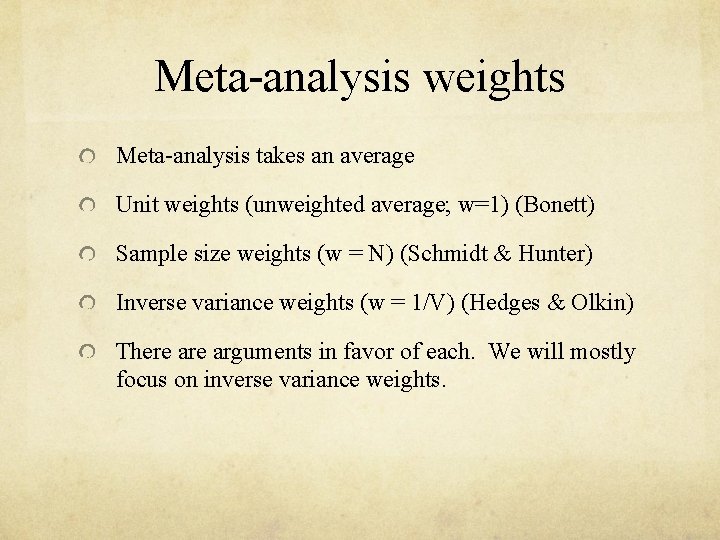 Meta-analysis weights Meta-analysis takes an average Unit weights (unweighted average; w=1) (Bonett) Sample size Meta-analysis weights Meta-analysis takes an average Unit weights (unweighted average; w=1) (Bonett) Sample size