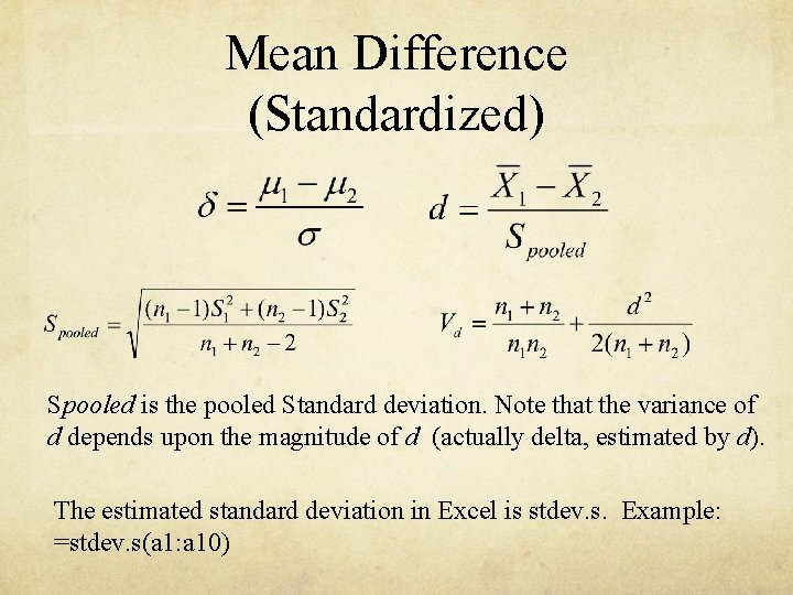 Mean Difference (Standardized) Spooled is the pooled Standard deviation. Note that the variance of Mean Difference (Standardized) Spooled is the pooled Standard deviation. Note that the variance of