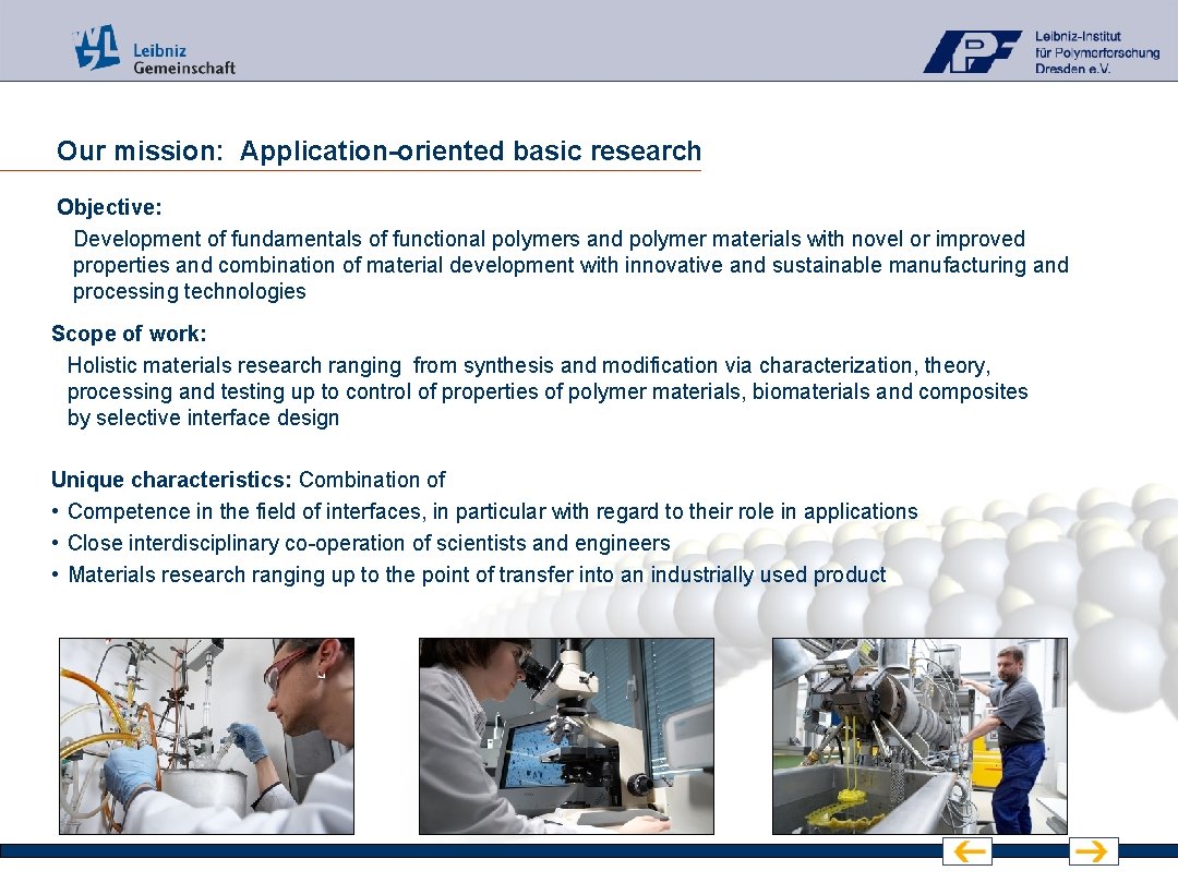 Our mission: Application-oriented basic research Objective: Development of fundamentals of functional polymers and polymer