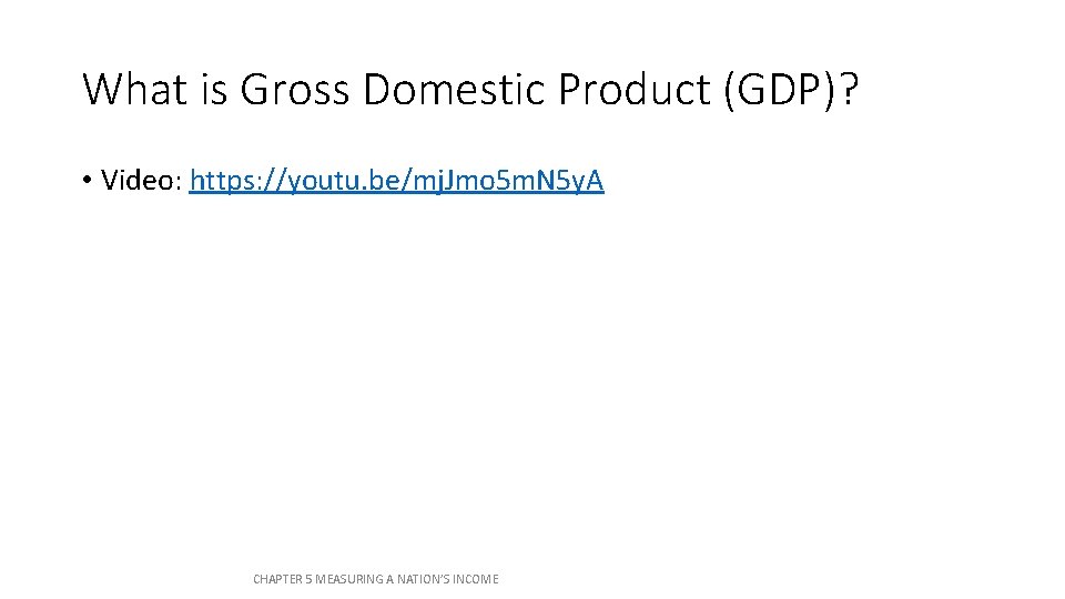 What is Gross Domestic Product (GDP)? • Video: https: //youtu. be/mj. Jmo 5 m. What is Gross Domestic Product (GDP)? • Video: https: //youtu. be/mj. Jmo 5 m.