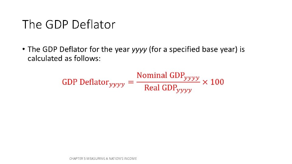 The GDP Deflator • CHAPTER 5 MEASURING A NATION’S INCOME The GDP Deflator • CHAPTER 5 MEASURING A NATION’S INCOME