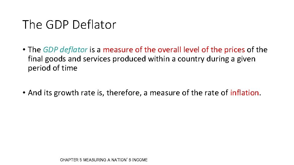 The GDP Deflator • The GDP deflator is a measure of the overall level The GDP Deflator • The GDP deflator is a measure of the overall level