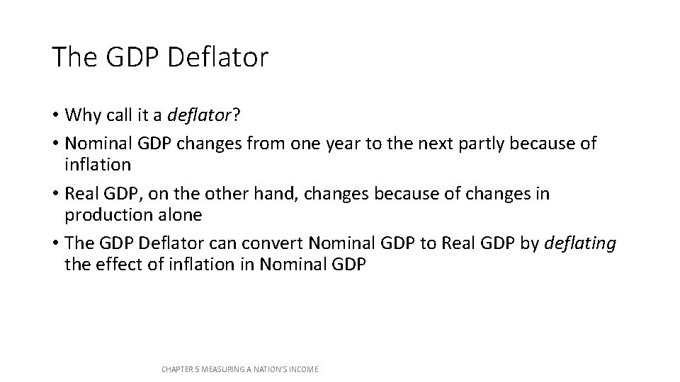 The GDP Deflator • Why call it a deflator? • Nominal GDP changes from The GDP Deflator • Why call it a deflator? • Nominal GDP changes from