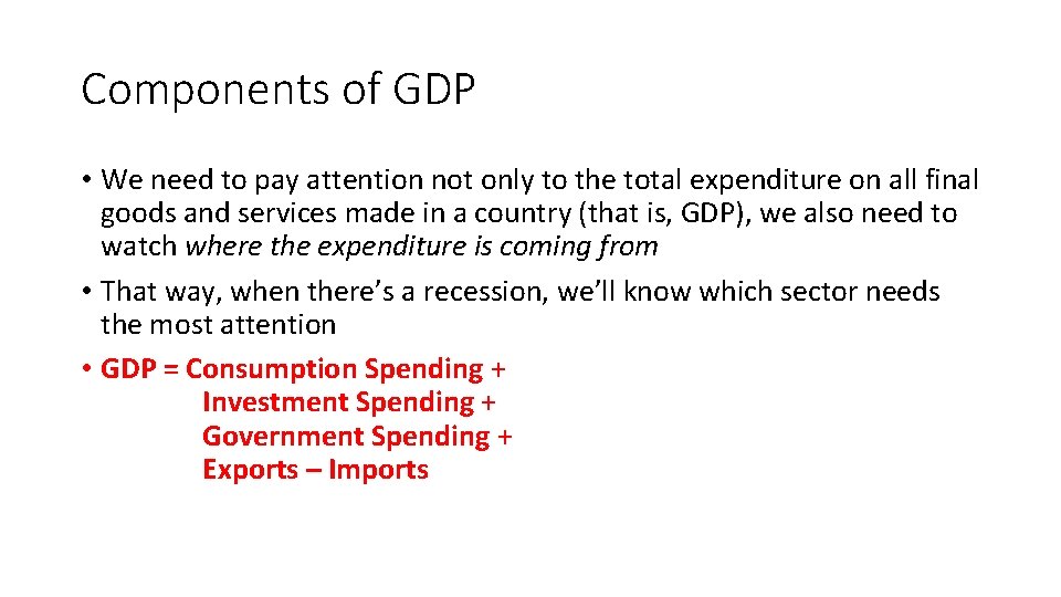Components of GDP • We need to pay attention not only to the total Components of GDP • We need to pay attention not only to the total