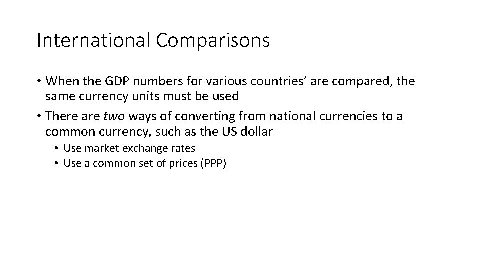 International Comparisons • When the GDP numbers for various countries’ are compared, the same International Comparisons • When the GDP numbers for various countries’ are compared, the same