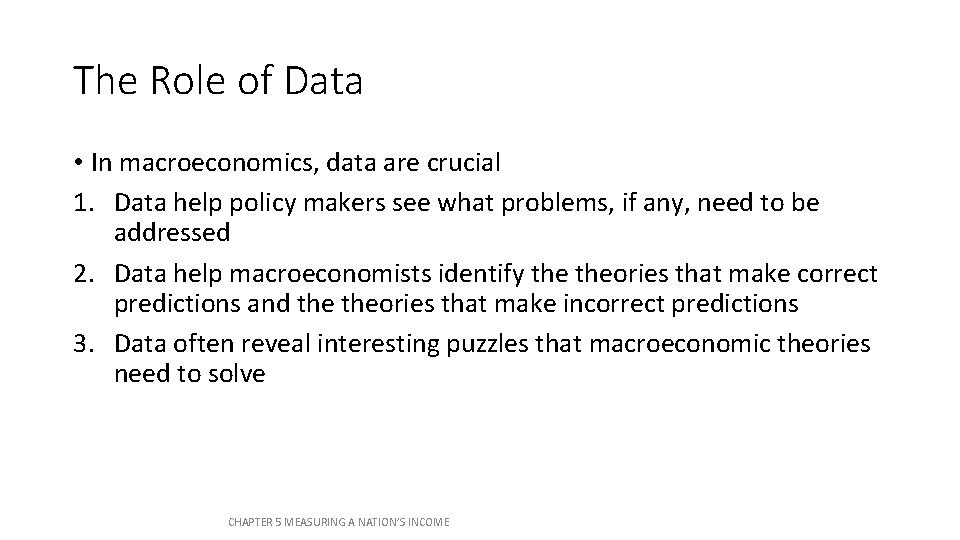 The Role of Data • In macroeconomics, data are crucial 1. Data help policy The Role of Data • In macroeconomics, data are crucial 1. Data help policy