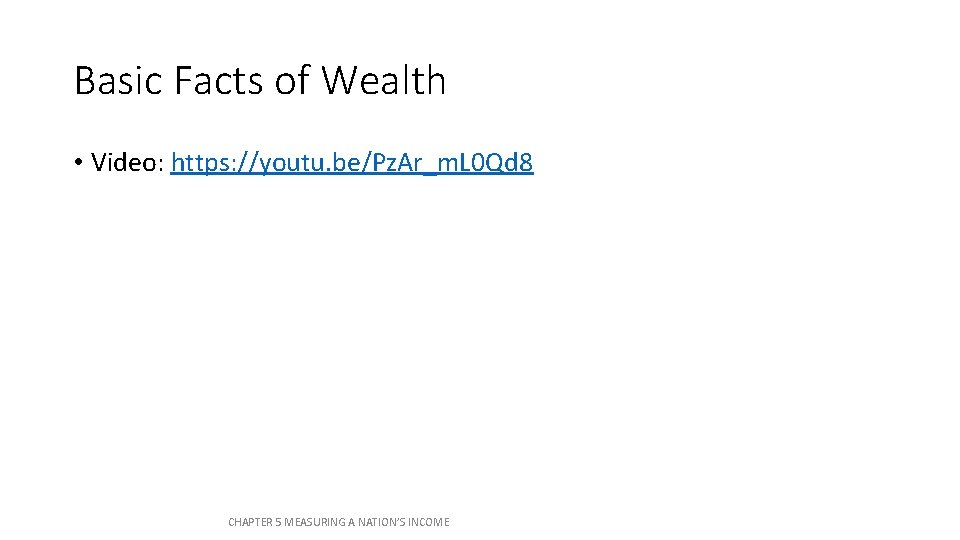 Basic Facts of Wealth • Video: https: //youtu. be/Pz. Ar_m. L 0 Qd 8 Basic Facts of Wealth • Video: https: //youtu. be/Pz. Ar_m. L 0 Qd 8