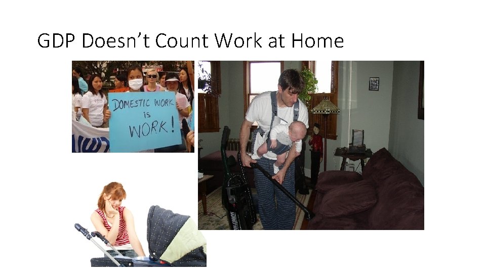 GDP Doesn’t Count Work at Home GDP Doesn’t Count Work at Home