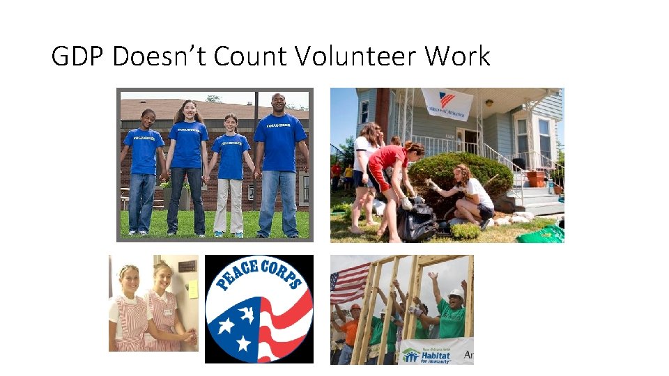 GDP Doesn’t Count Volunteer Work GDP Doesn’t Count Volunteer Work