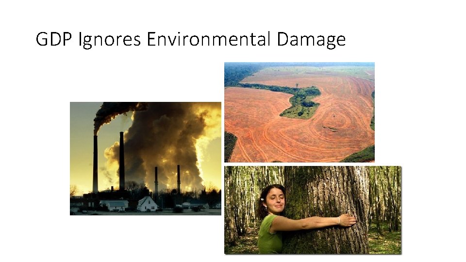 GDP Ignores Environmental Damage GDP Ignores Environmental Damage