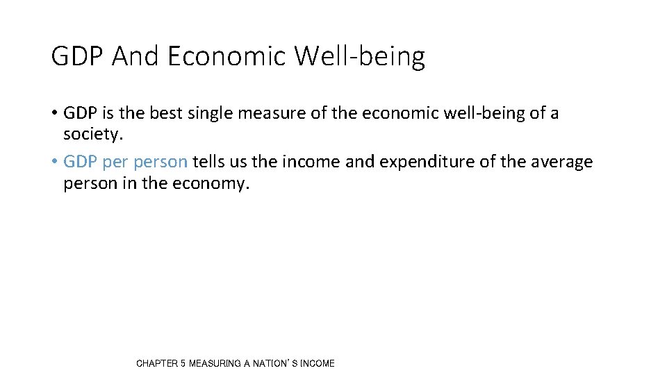 GDP And Economic Well-being • GDP is the best single measure of the economic GDP And Economic Well-being • GDP is the best single measure of the economic