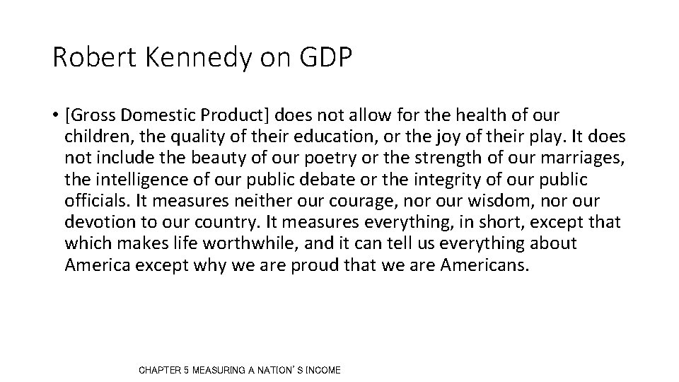 Robert Kennedy on GDP • [Gross Domestic Product] does not allow for the health