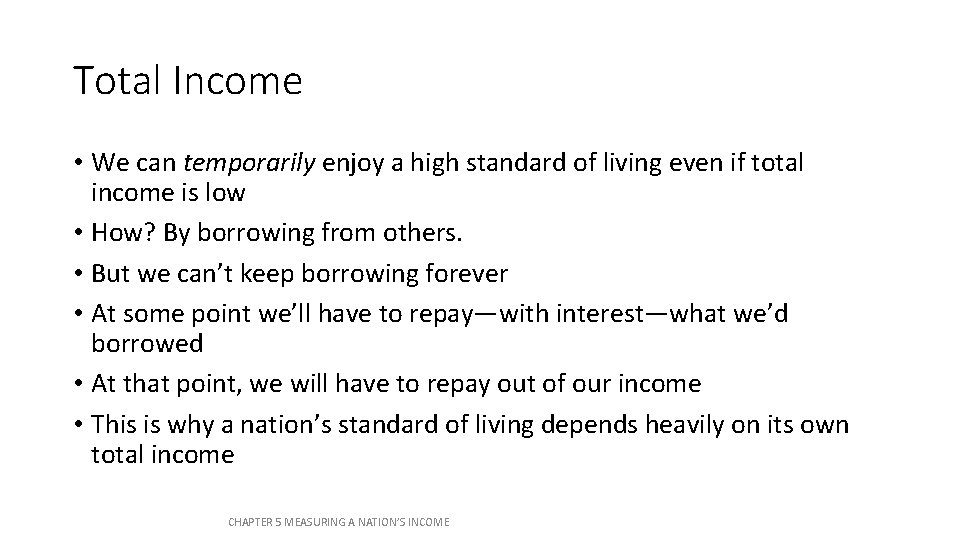Total Income • We can temporarily enjoy a high standard of living even if Total Income • We can temporarily enjoy a high standard of living even if