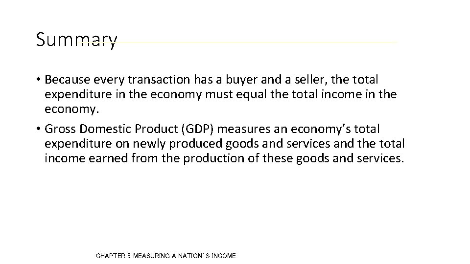 Summary • Because every transaction has a buyer and a seller, the total expenditure Summary • Because every transaction has a buyer and a seller, the total expenditure