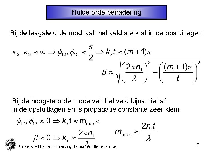 Nulde orde benadering Bij de laagste orde modi valt het veld sterk af in