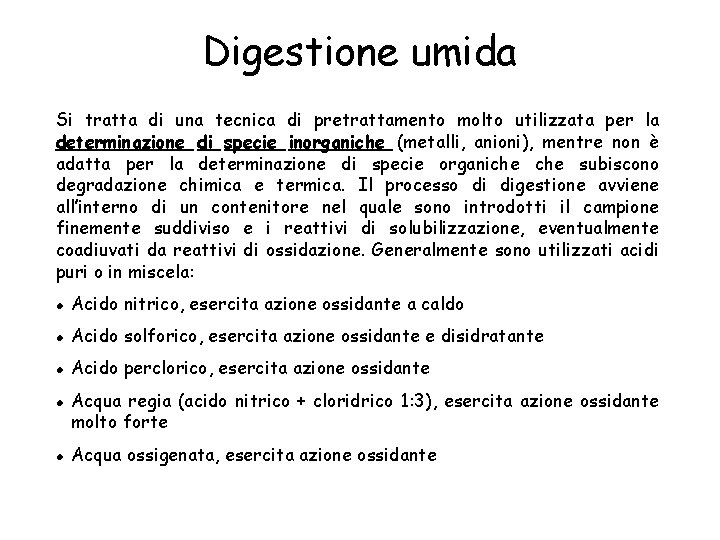 Digestione umida Si tratta di una tecnica di pretrattamento molto utilizzata per la determinazione